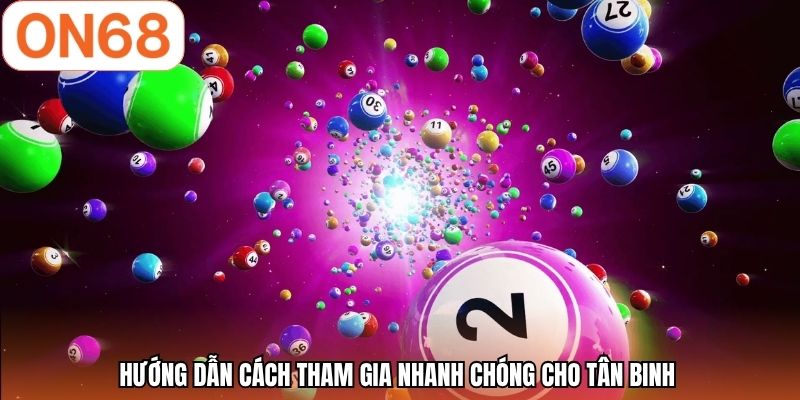 Hướng dẫn cách tham gia nhanh chóng cho tân binh