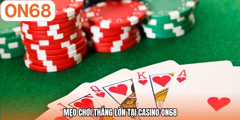 Mẹo chơi thắng lớn tại casino ON68