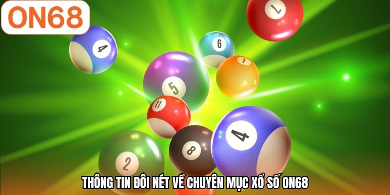 Thông tin đôi nét về chuyên mục xổ số ON68